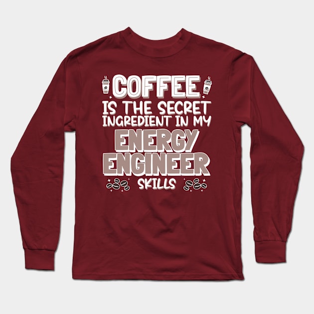 Coffee lover Energy Engineer Long Sleeve T-Shirt by cecatto1994